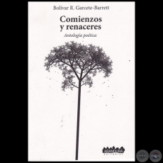 COMIENZOS Y RENACERES - Autor: BOLÍVAR RAFAEL GARCETE-BARRETT - Año 2017